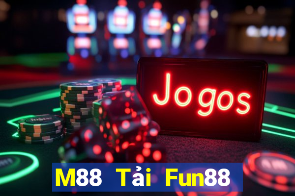 M88 Tải Fun88 nền tảng giải trí Big Time