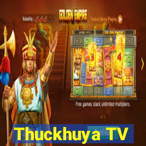 Thuckhuya TV