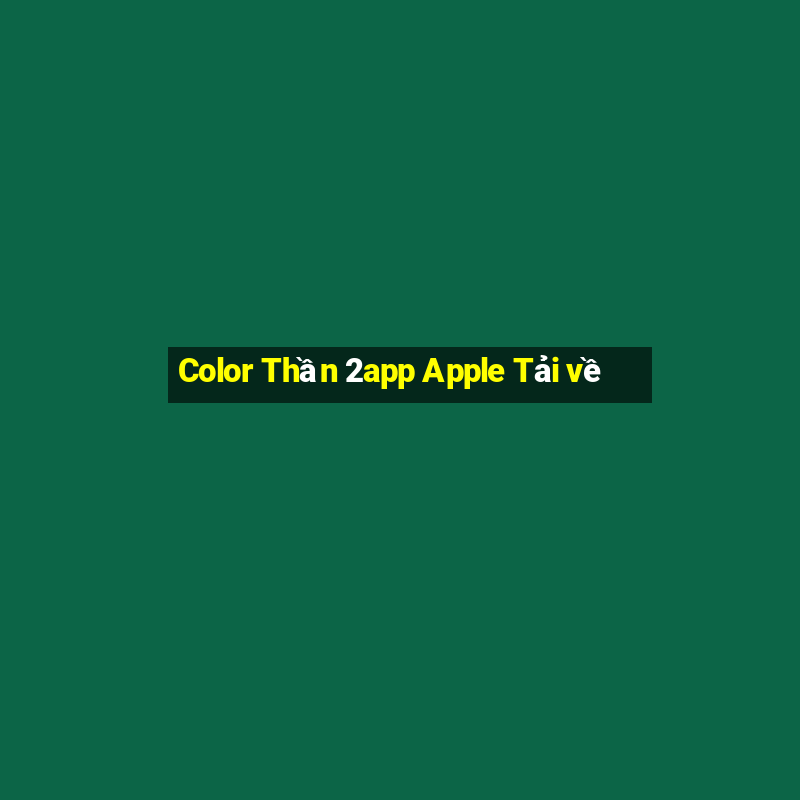 Color Thần 2app Apple Tải về