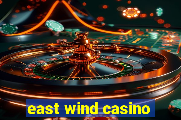 east wind casino