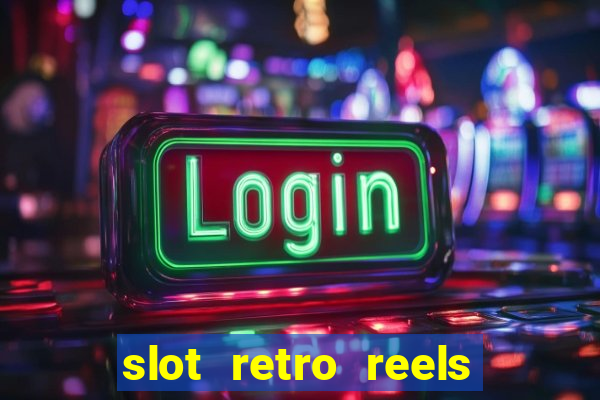 slot retro reels extreme heat