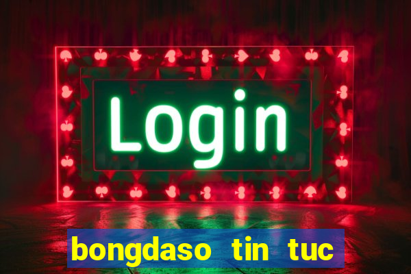 bongdaso tin tuc du lieu