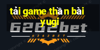 tải game thần bài yugi