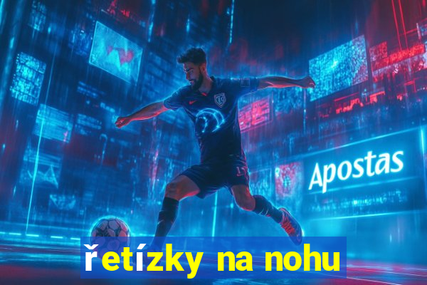 řetízky na nohu