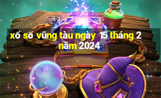 xổ số vũng tàu ngày 15 tháng 2 năm 2024