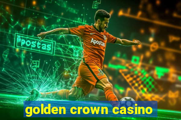 golden crown casino