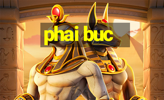 phai buc