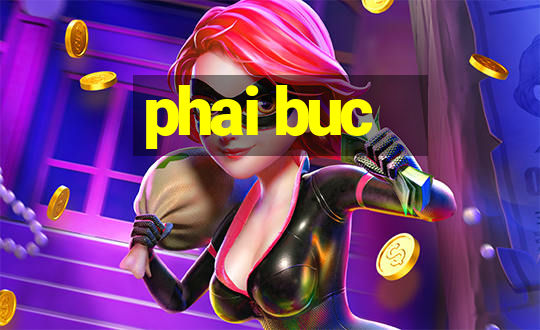 phai buc