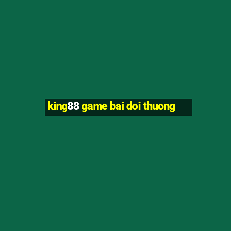 king88 game bai doi thuong