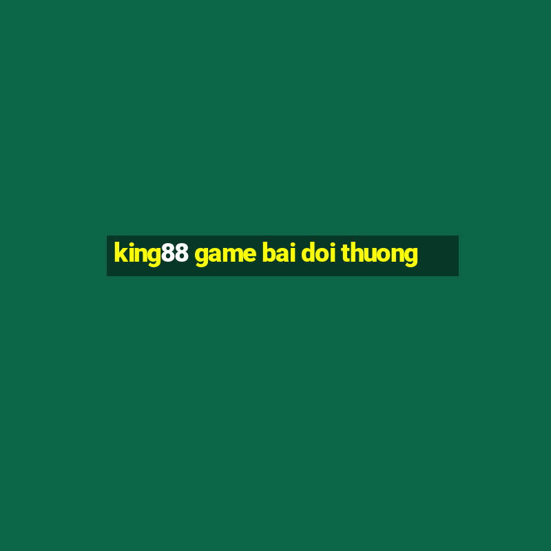 king88 game bai doi thuong