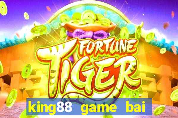 king88 game bai doi thuong