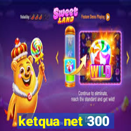 ketqua net 300