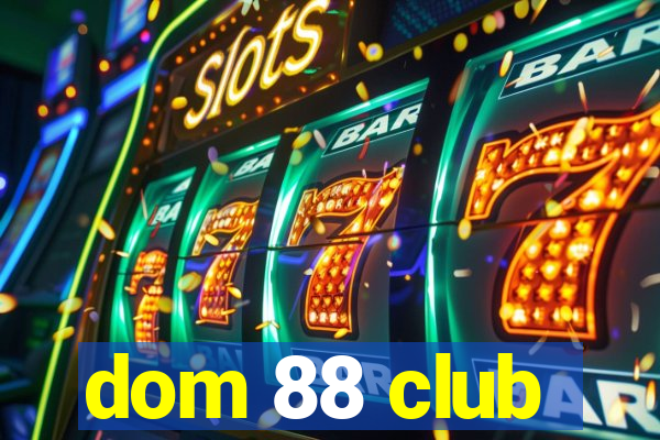 dom 88 club