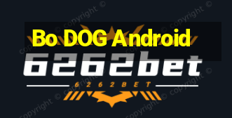 Bo DOG Android