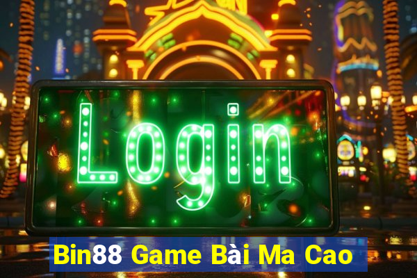 Bin88 Game Bài Ma Cao