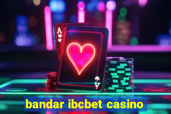 bandar ibcbet casino