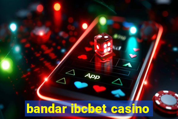 bandar ibcbet casino