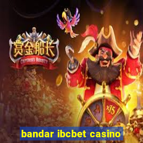 bandar ibcbet casino