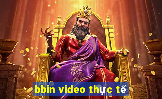 bbin video thực tế