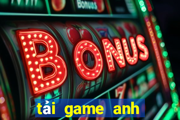 tải game anh hùng vũ trụ