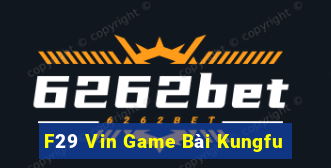 F29 Vin Game Bài Kungfu