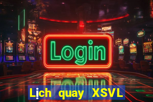 Lịch quay XSVL ngày 27