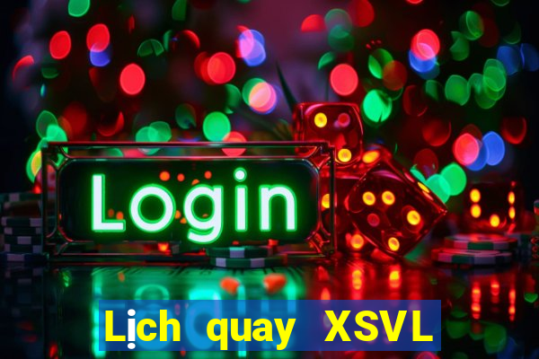 Lịch quay XSVL ngày 27