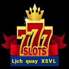 Lịch quay XSVL ngày 27