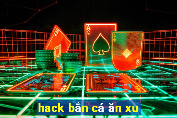 hack bắn cá ăn xu