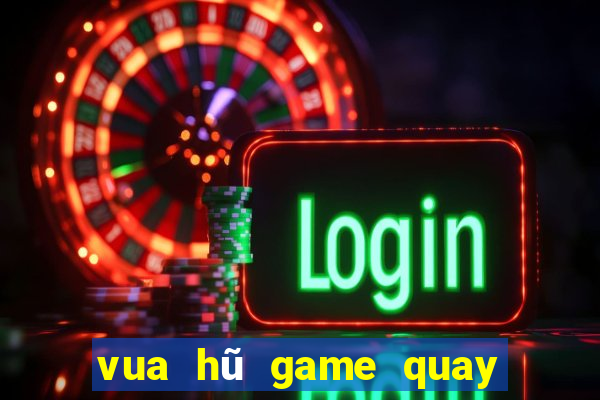 vua hũ game quay hũ mới nhất 2019