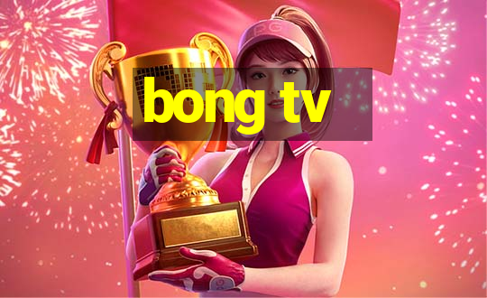 bong tv