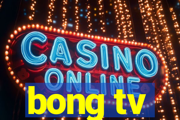 bong tv