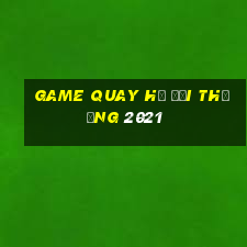 game quay hũ đổi thưởng 2021