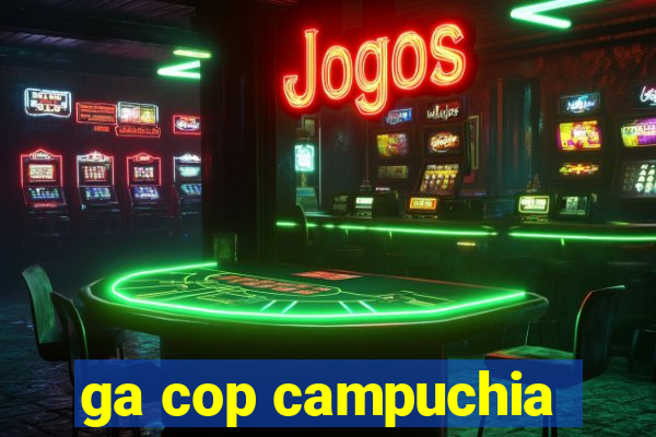 ga cop campuchia