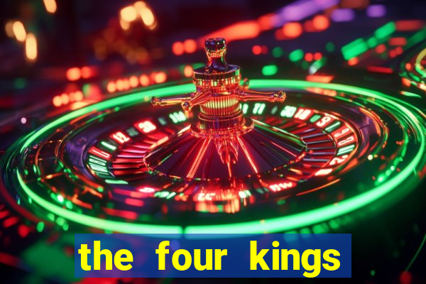 the four kings casino and slots