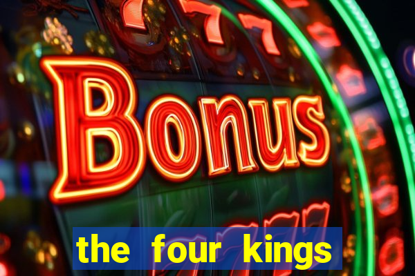 the four kings casino and slots