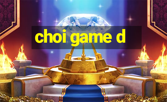 choi game d