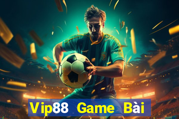 Vip88 Game Bài Nổ Hũ Uy Tín