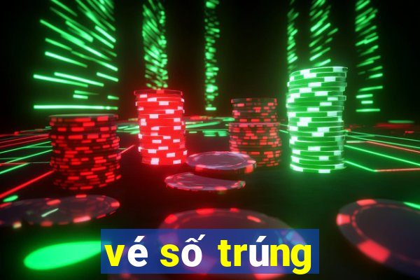 vé số trúng