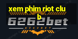 xem phim riot club