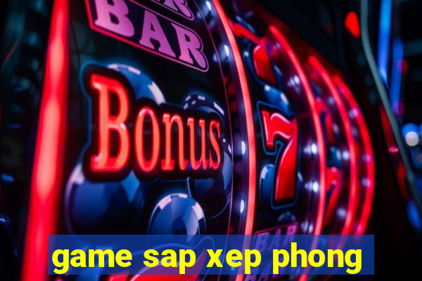 game sap xep phong