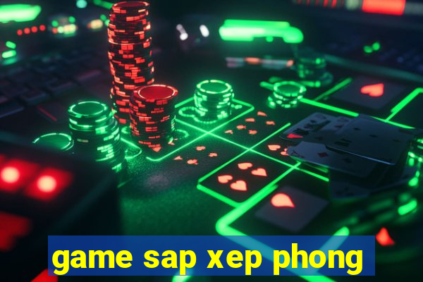 game sap xep phong