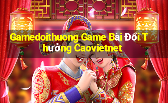 Gamedoithuong Game Bài Đổi Thưởng Caovietnet