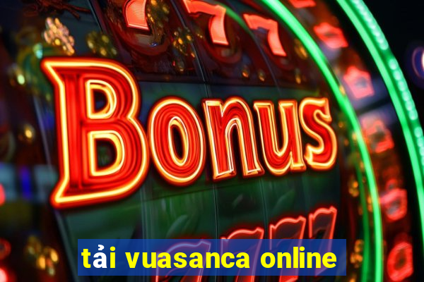 tải vuasanca online