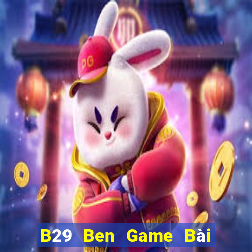 B29 Ben Game Bài B52 Đổi Thưởng 2021