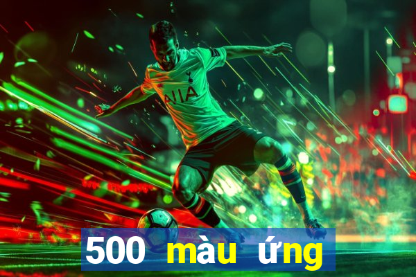 500 màu ứng dụng mới nhất