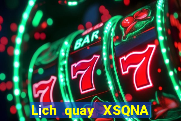 Lịch quay XSQNA thứ hai