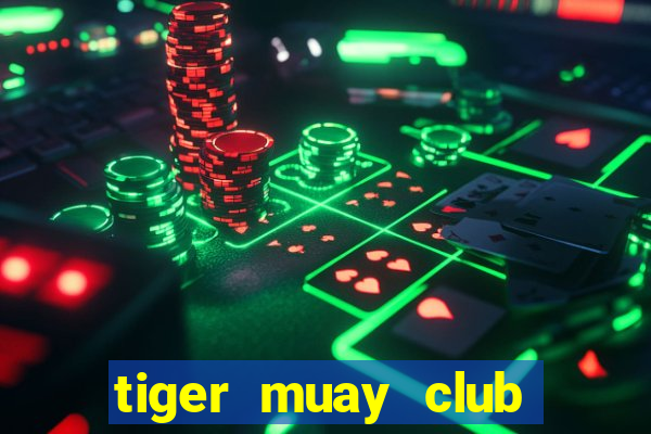 tiger muay club học phí