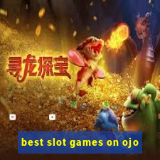 best slot games on ojo