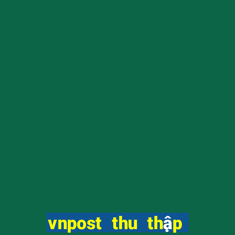 vnpost thu thập địa chỉ